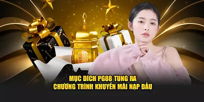 Mục đích của các chương trình ưu đãi nạp tiền thưởng PG88